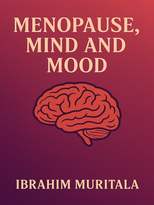 Title details for MENOPAUSE, MIND AND MOOD by IBRAHIM MURITALA - Available